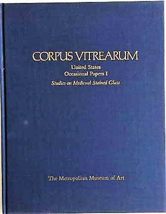 Corpus Vitrearum: Selected Papers from the XIth International Colloquium of the Corpus Vitrearum, New York, 1-6 June 1982