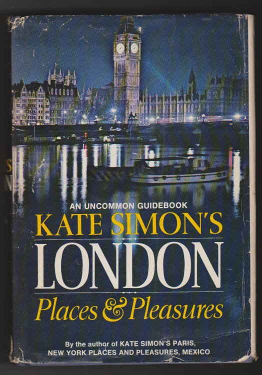 Kate Simon's London, Places and Pleasures: An Uncommon Guidebook