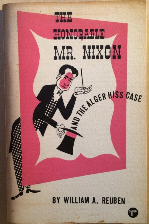 Image for The Honorable Mr. Nixon and, The Alger Hiss Case The Honorable Mr. Nixon and, The Alger Hiss Case
