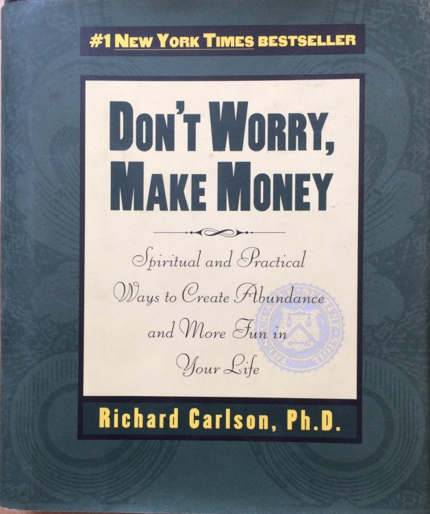 Image for Don't Worry, Make Money: Spiritual and Practical Ways to Create Abundance and More Fun in Your Life Don't Worry, Make Money: Spiritual and Practical Ways to Create Abundance and More Fun in Your Life