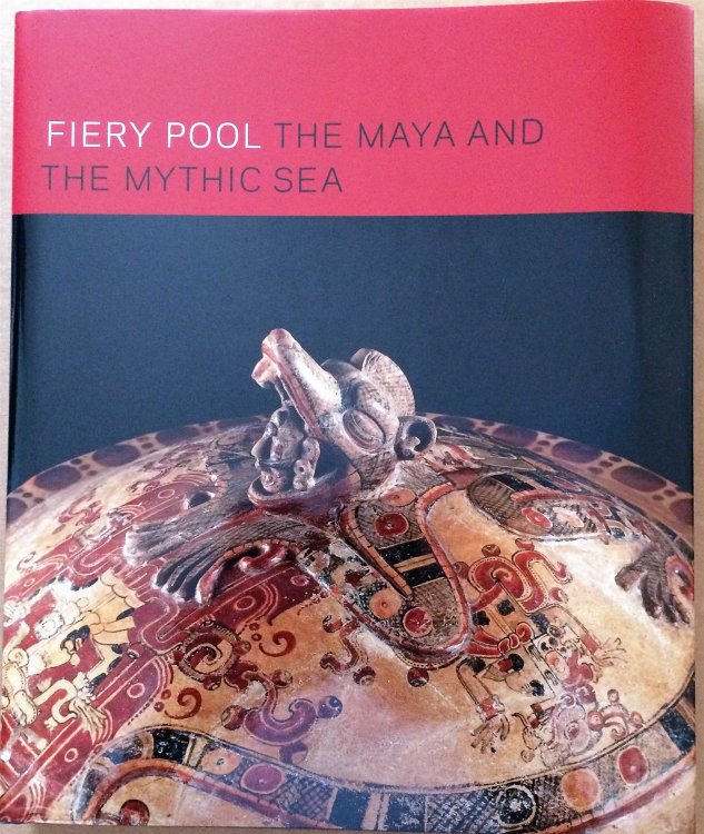 Image for Fiery Pool , The Maya and the Mythic Sea Fiery Pool , The Maya and the Mythic Sea