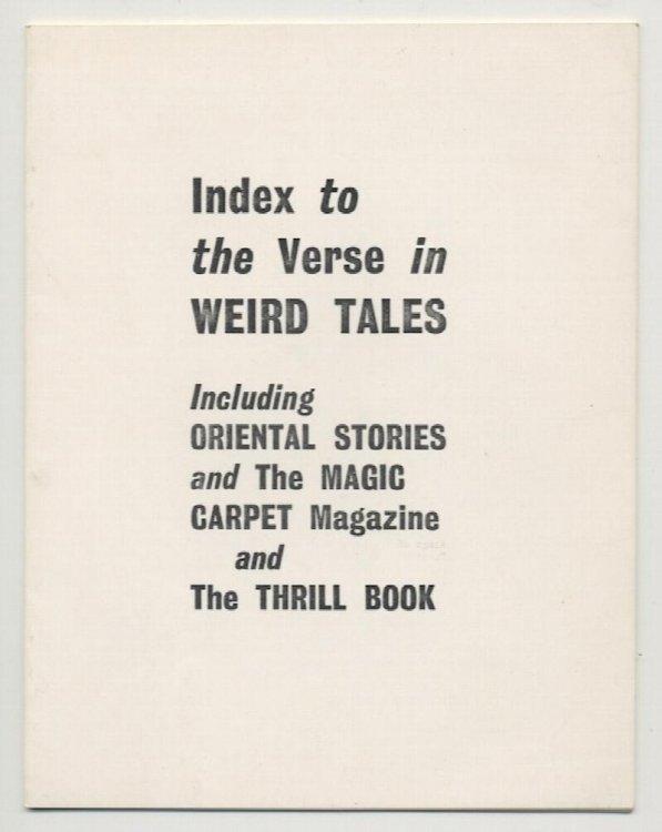 INDEX TO THE VERSE IN WEIRD TALES: Including Oriental Stories and The Magic Carpet Magazine and The Thrill Book.