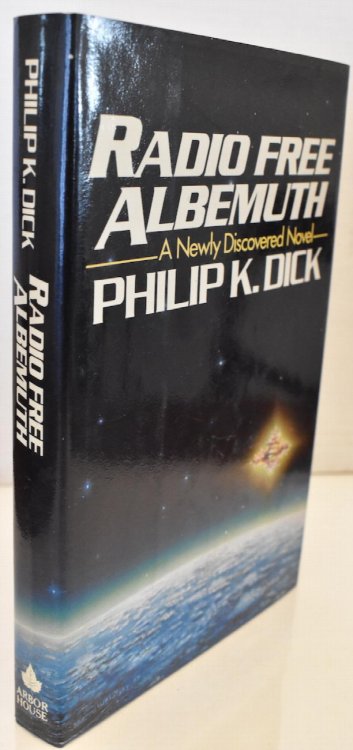 RADIO FREE ALBEMUTH. Arbor House, 1985. 1st edition of a VALIS themed novel, discovered after the author's death.