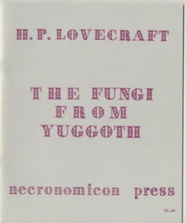THE FUNGI FROM YUGGOTH. Necronomicon Press, 1977. 1st printing. 475 numbered copies.