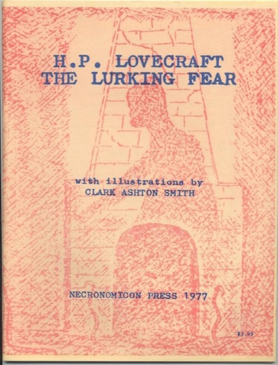 THE LURKING FEAR. Necronomicon Press, 1977. Facsimile of the 1923 issues of Home Brew. Illustrated by Clark Ashton Smith. 550 numbered copies.
