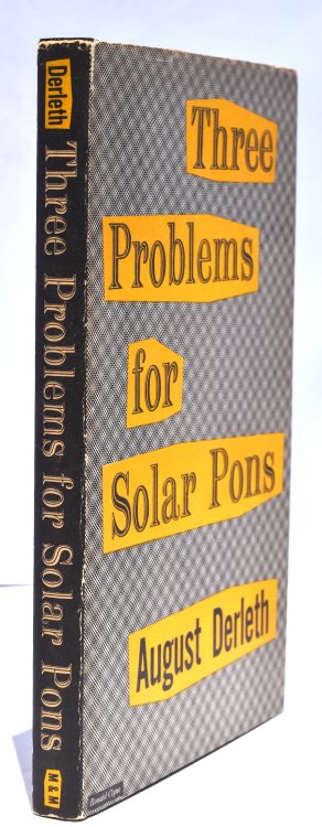 THREE PROBLEMS FOR SOLAR PONS. At 996 copies, Derleth's scarcest Pons. Mycroft & Moran, 1952. [1st edition].
