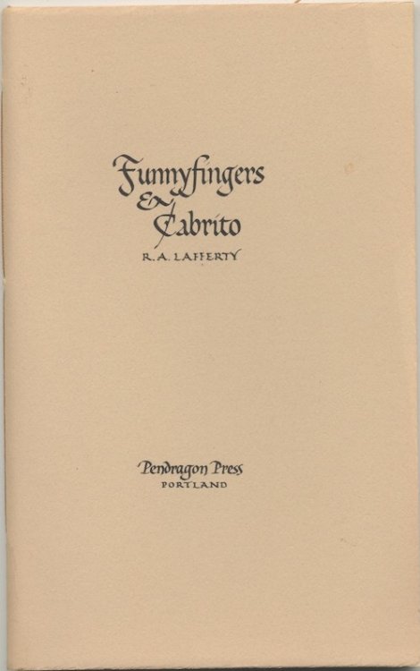 FUNNYFINGERS & CABRITO. Pendragon Press, 1976. 750 copies, this being one of 100 numbered, signed copies.