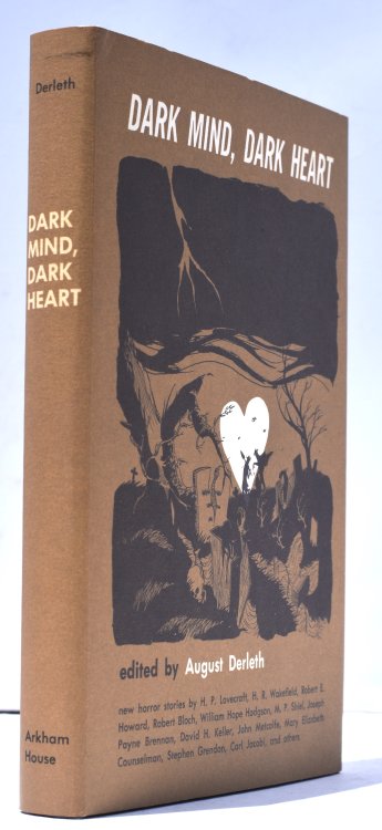 DARK MIND, DARK HEART. John Ramsey Campbell makes his 1st Arkham House appearance; and the 1st publication of Robert E. Howard'sThe Gray God Passes.