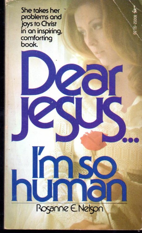 Dear Jesus.I'm So Human