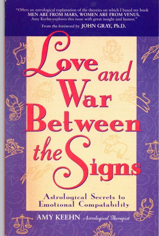 Love and War Between the Signs: Astrological Secrets to Emotional Compatibility