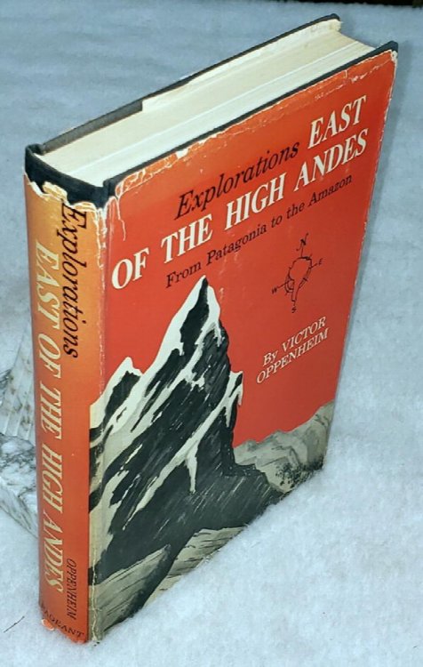 Image for Explorations-- East of The High Andes (From Patagonia to the Amazon) Explorations-- East of The High Andes (From Patagonia to the Amazon)
