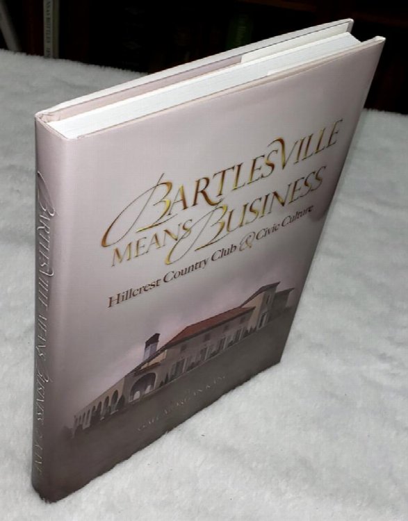Image for Bartlesville Means Business: Hillcrest Country Club & Civic Culture Bartlesville Means Business: Hillcrest Country Club & Civic Culture