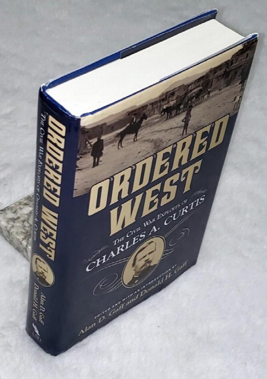 Image for Ordered West: The Civil War Exploits of Charles A. Curtis (Number 13 in The War and The Southwest Series) Ordered West: The Civil War Exploits of Charles A. Curtis (Number 13 in The War and The Southwest Series)