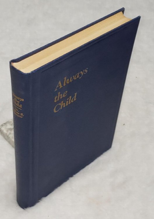 Image for Always the Child: A Scientific Inquiry Into Influences Which Harm the Child Always the Child: A Scientific Inquiry Into Influences Which Harm the Child