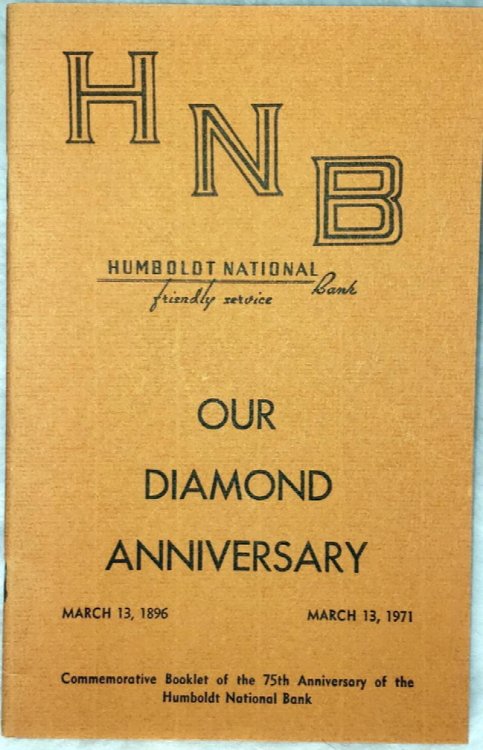 HNB: Humboldt National Bank, Our Diamond Anniversary, March 13, 1896 - March 13, 1971