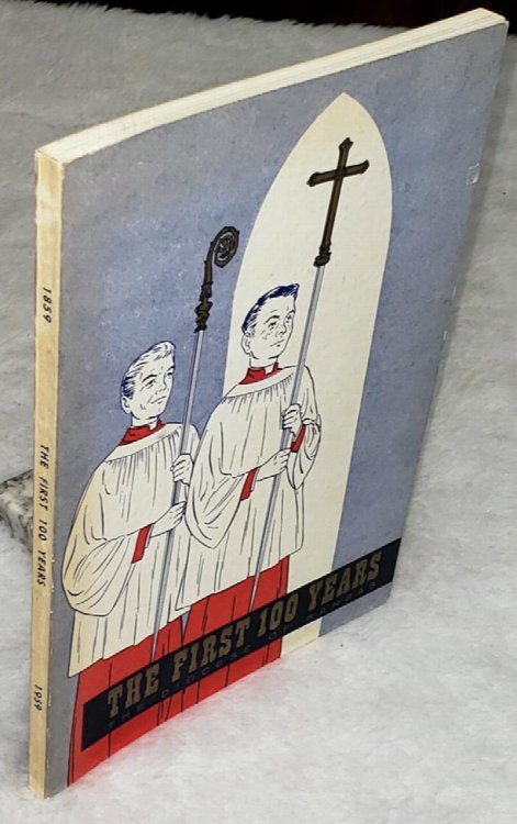 Image for The First 100 Years: Being an Historical Review of the Diocese of Kansas of the Protestant Episcopal Church from Its Formation in 1859 to Its Centennial in 1959 The First 100 Years: Being an Historical Review of the Diocese of Kansas of the Protestant Episcopal Church from Its Formation in 1859 to Its Centennial in 1959