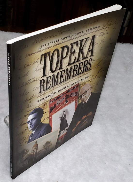 Image for Topeka Remembers: A Personalized History of the Capital City Topeka Remembers: A Personalized History of the Capital City