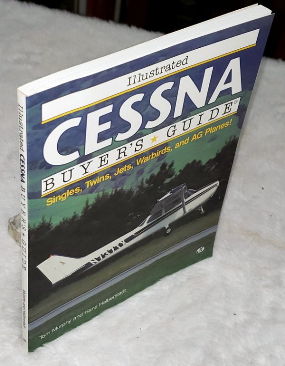 Illustrated Cessna Buyer's Guide: Singles, Twins, Jets, Warbirds, and AG Planes