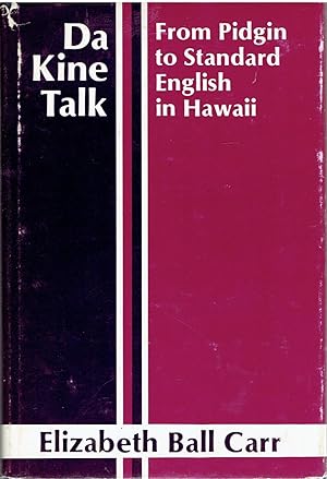 Image for Da Kine Talk. From Pidgin to Standard English in Hawaii Da Kine Talk. From Pidgin to Standard English in Hawaii
