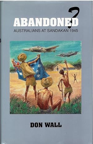 Image for Abandoned Australians at Sandakan, 1945 Abandoned Australians at Sandakan, 1945