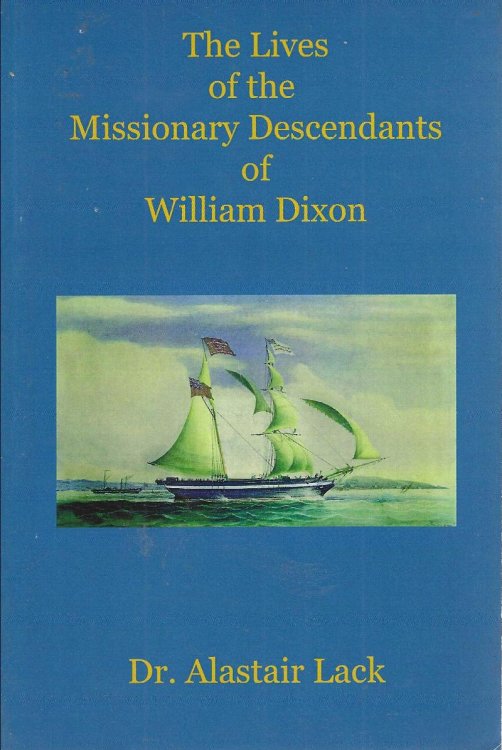 Image for The Lives of the Missionary Descendants of William Dixon The Lives of the Missionary Descendants of William Dixon
