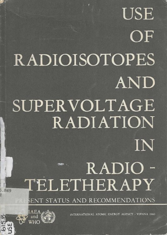 Use of Radioisotopes and Supervoltage Radiation in Radioteletherapy; Present Status and Recommendations