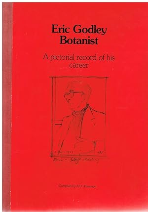 Image for Eric Godley Botanist. A Pictorial Record of his Career. Eric Godley Botanist. A Pictorial Record of his Career.