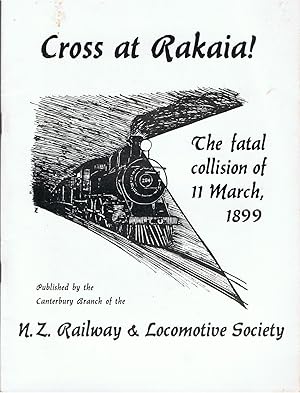 Image for Cross at Rakaia. The Fatal Collison of 11 March 1899. Cross at Rakaia. The Fatal Collison of 11 March 1899.