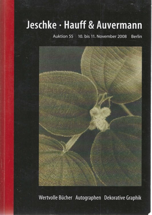 Jeschke, Hauff & Auvermann: Auktion 55: Wertvolle Bcher Autographen Dekorative Graphik, 10. bis 11. November 2008 [rare books auction catalogue]