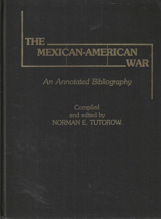 Image for The Mexican-American War: An Annotated Bibliography The Mexican-American War: An Annotated Bibliography