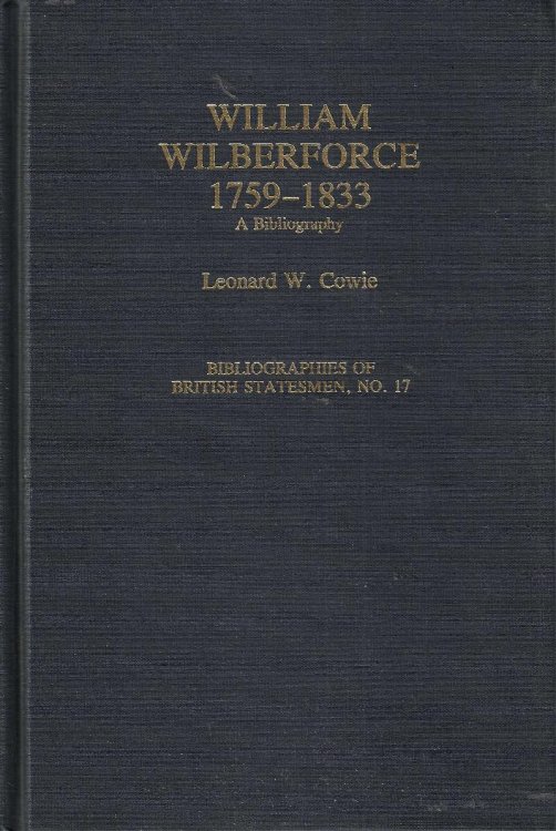 William Wilberforce, 1759-1833: A Bibliography (Bibliographies of British Statesmen No. 17)
