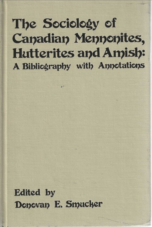 Image for The Sociology of Canadian Mennonites, Hutterites and Amish: A Bibliography with Annotations The Sociology of Canadian Mennonites, Hutterites and Amish: A Bibliography with Annotations