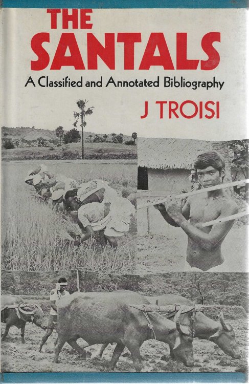 Image for The Santals. A classified and annotated bibliography The Santals. A classified and annotated bibliography