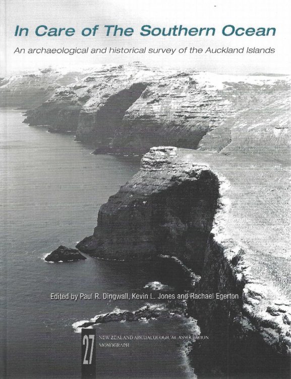 Image for In Care of the Southern Ocean. An archaological and historical survey of the Auckland Islands. New Zealand Archaeological Association Monograph 27 In Care of the Southern Ocean. An archaological and historical survey of the Auckland Islands. New Zealand Archaeological Association Monograph 27