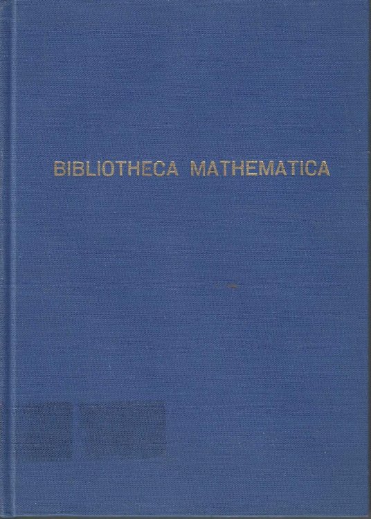 Bibliotheca Mathematica. Systematisches Verzeichnis der bis 1870 in Deutschland auf den Gebieten der Arithmetrik, Algebra, Analysis, Geometrie, Trigonometrie, Polygonometrie und Stereometrie, Dynamik, Statik und Mechanik, Hydrologie, Hydrodynamik, Hydrostatik und Hydraulik, Cosmologie, Astronomie, A