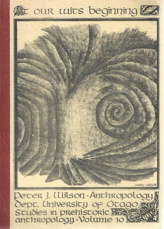 At our wit's beginning. An invitation to anthropology. Volume 10 Otago University Studies in prehistoric anthropology