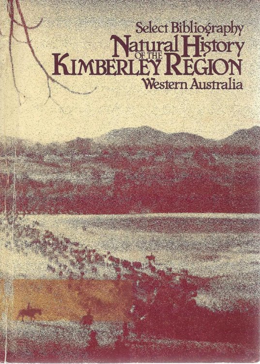 Image for Select bibliography of the natural history of the Kimberley Region of Western Australia Select bibliography of the natural history of the Kimberley Region of Western Australia