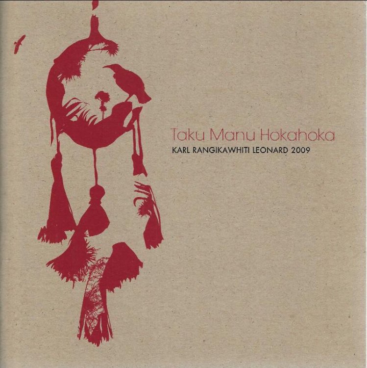 Image for Taku manu hokahoka - Karl Rangikawhiti Leonard 2009. Taku manu hokahoka - Karl Rangikawhiti Leonard 2009.