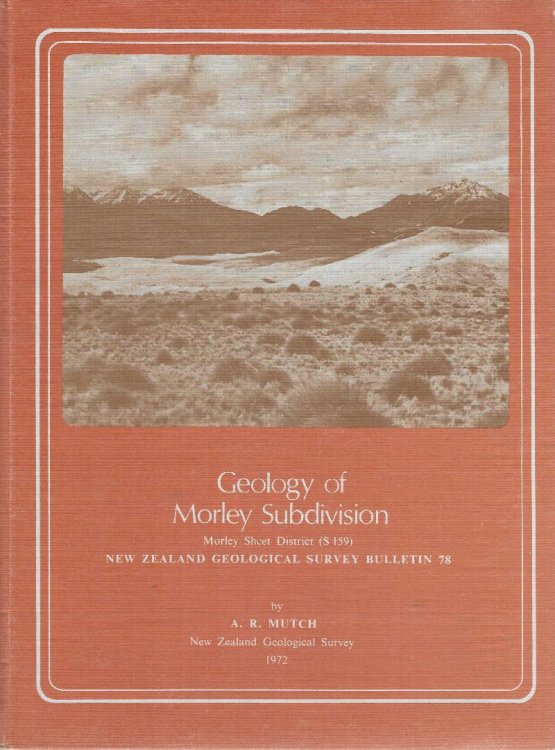 Geology of Morley subdivision. Morley sheet district (S159), New zealand Geological Survey Bulletin 78