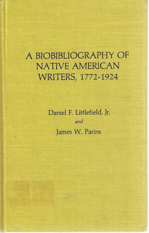 Image for A Biobibliography of Native American Writers, 1772-1924. (Native American Bibliography Series, No. 2) A Biobibliography of Native American Writers, 1772-1924. (Native American Bibliography Series, No. 2)