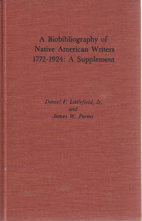 Image for A Biobibliography of Native American Writers, 1772-1924: A supplement (Native American Bibliography Series, No. 5) A Biobibliography of Native American Writers, 1772-1924: A supplement (Native American Bibliography Series, No. 5)