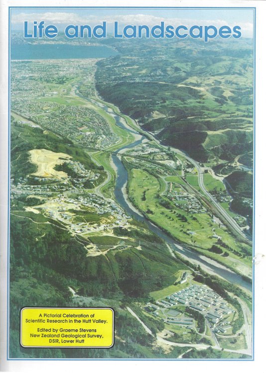 Image for Life And Landscapes - a Pictorial Celebration of Scientific Research in the Hutt Valley Life And Landscapes - a Pictorial Celebration of Scientific Research in the Hutt Valley