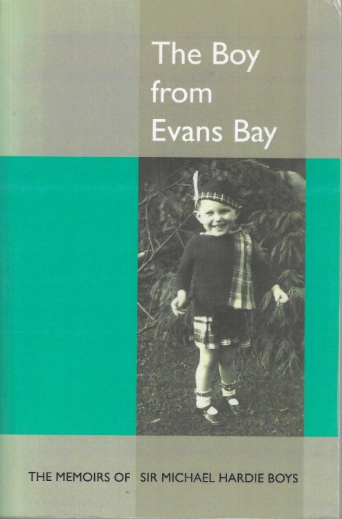Image for The boy from Evans Bay: the Memoirs of Sir Michael Hardie Boys The boy from Evans Bay: the Memoirs of Sir Michael Hardie Boys
