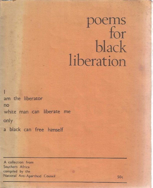 Poems for Black Liberation. A Collection from Southern Africa compiled by the National Anti-Apartheid Council.
