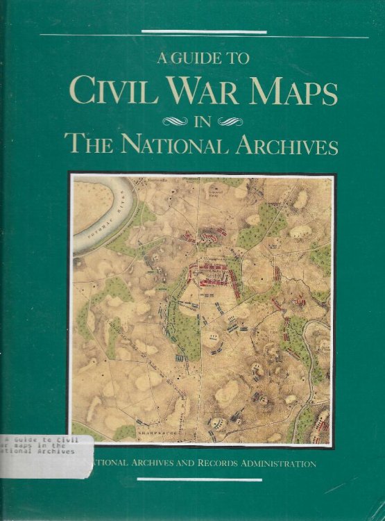 Image for A Guide to the Civil War Maps in the National Archives A Guide to the Civil War Maps in the National Archives