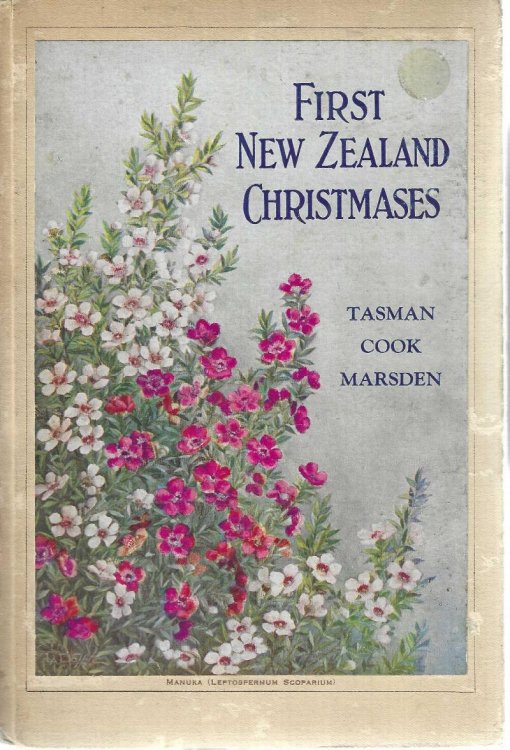 Image for First New Zealand Christmases: Tasman 1642; Cook 1769; Marsden 1814 First New Zealand Christmases: Tasman 1642; Cook 1769; Marsden 1814