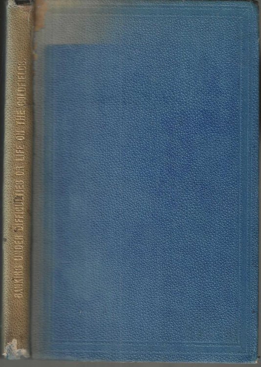 Image for Banking Under Difficulties or Life on the Goldfields of Victoria, New South Wales & New Zealand Banking Under Difficulties or Life on the Goldfields of Victoria, New South Wales & New Zealand