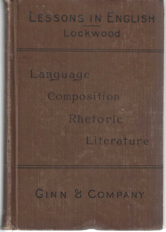 Image for Lessons in English adapted to the Study of American Classics. A text-book for High Schools and academies Lessons in English adapted to the Study of American Classics. A text-book for High Schools and academies