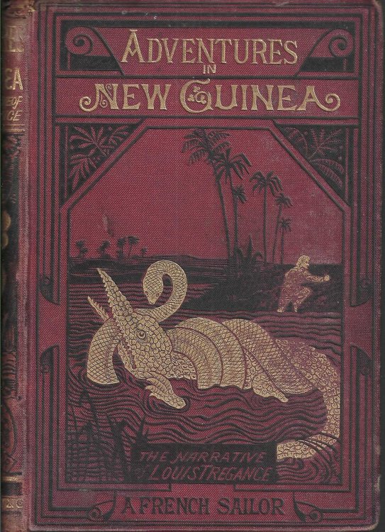 Image for Adventures in New Guinea. The Narrative of Louis Tregance, A French Sailor. Nine Years in Captivity Among the Orangwoks, a Tribe in the Interior of New Guinea. Adventures in New Guinea. The Narrative of Louis Tregance, A French Sailor. Nine Years in Captivity Among the Orangwoks, a Tribe in the Interior of New Guinea.