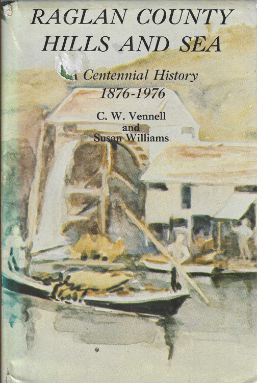 Image for Raglan County Hills and Sea: a centennial history 1876-1976 Raglan County Hills and Sea: a centennial history 1876-1976